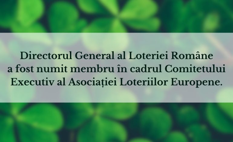 Directorul General al Loteriei Române, a fost numit membru în cadrul Comitetului Executiv al European Lotteries Association (Asociația Loteriilor Europene)